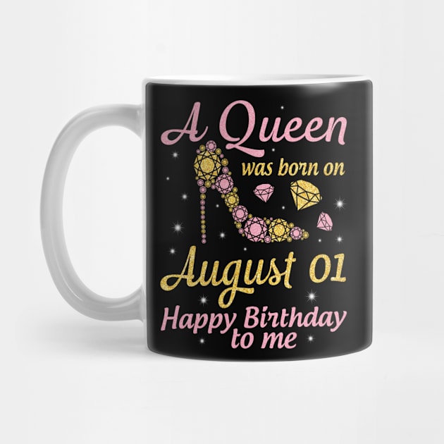 A Queen Was Born On August 01 Happy Birthday To Me Nana Mommy Mama Aunt Sister Wife Daughter Niece by DainaMotteut